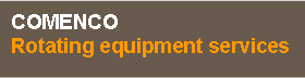Casella di testo: COMENCORotating equipment services